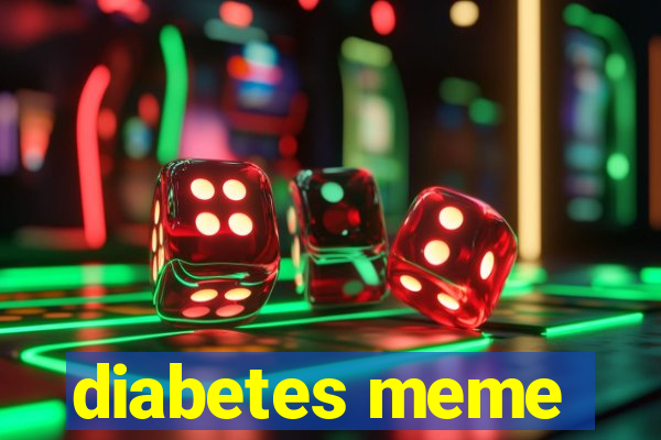 diabetes meme